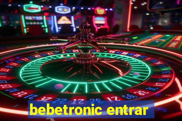 bebetronic entrar